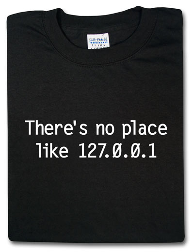 There’s No Place Like 127.0.0.1